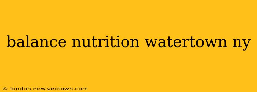 balance nutrition watertown ny