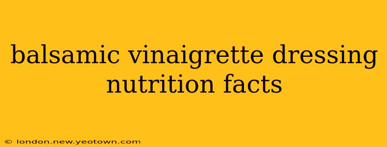 balsamic vinaigrette dressing nutrition facts