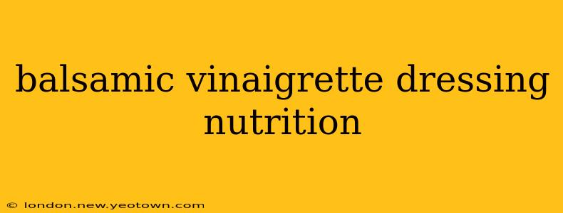 balsamic vinaigrette dressing nutrition