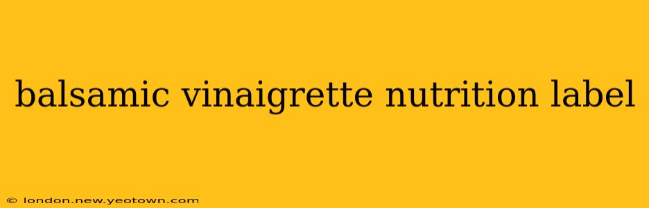 balsamic vinaigrette nutrition label