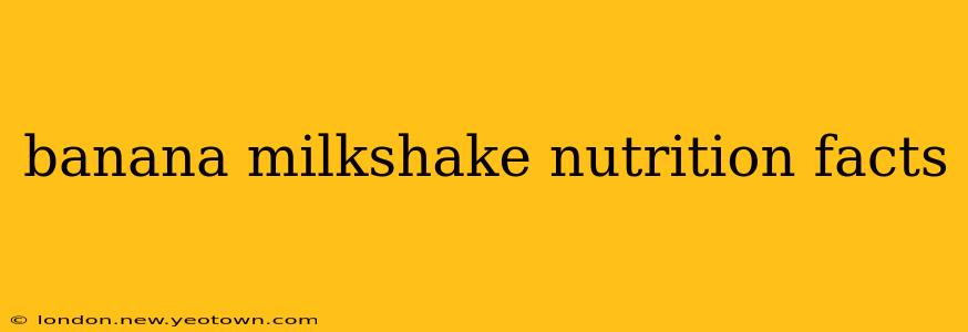 banana milkshake nutrition facts