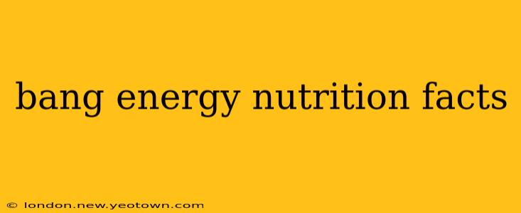 bang energy nutrition facts