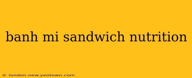 banh mi sandwich nutrition