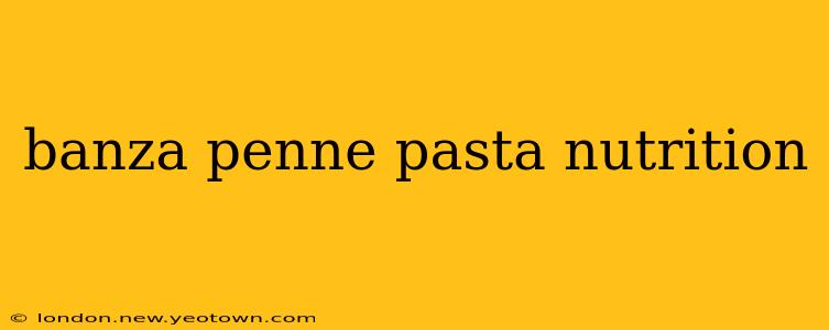 banza penne pasta nutrition