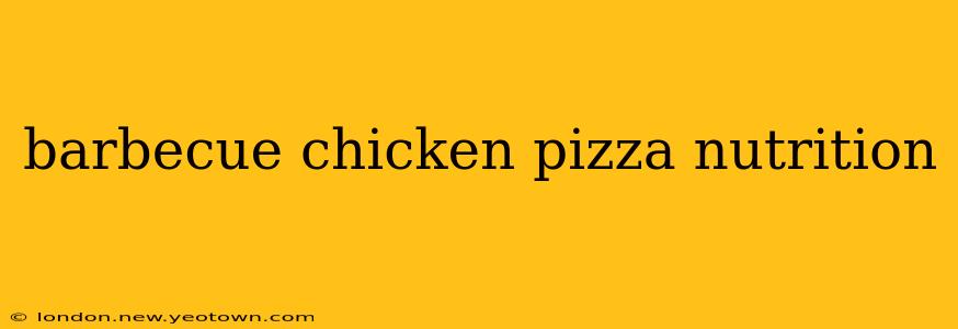 barbecue chicken pizza nutrition