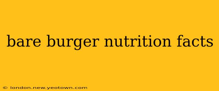bare burger nutrition facts