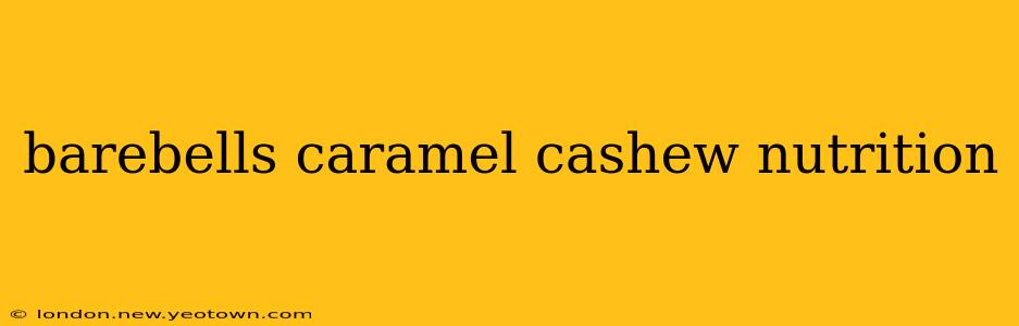 barebells caramel cashew nutrition
