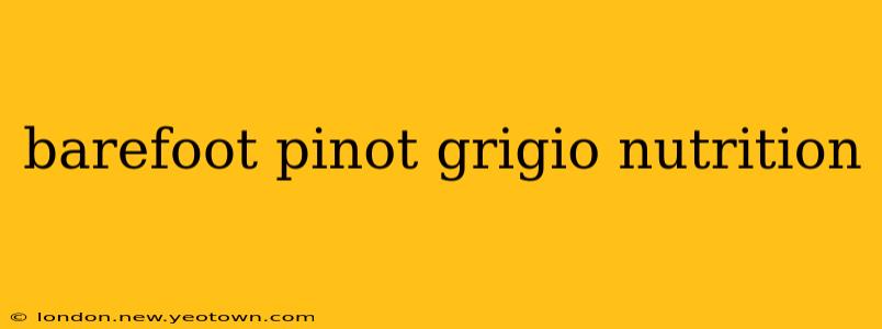 barefoot pinot grigio nutrition