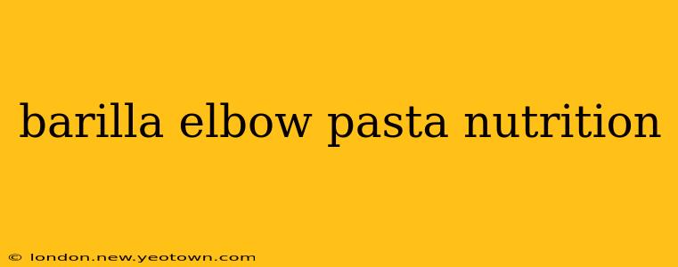 barilla elbow pasta nutrition