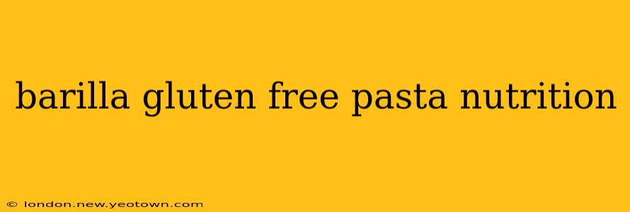 barilla gluten free pasta nutrition