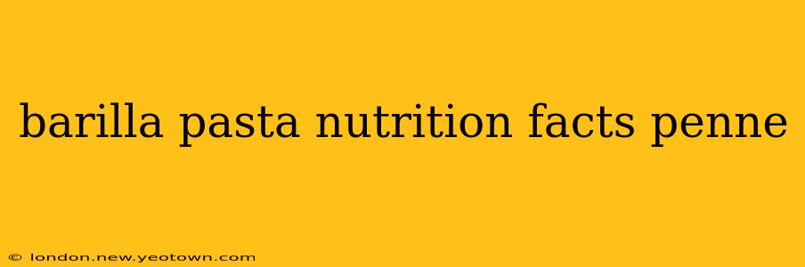 barilla pasta nutrition facts penne