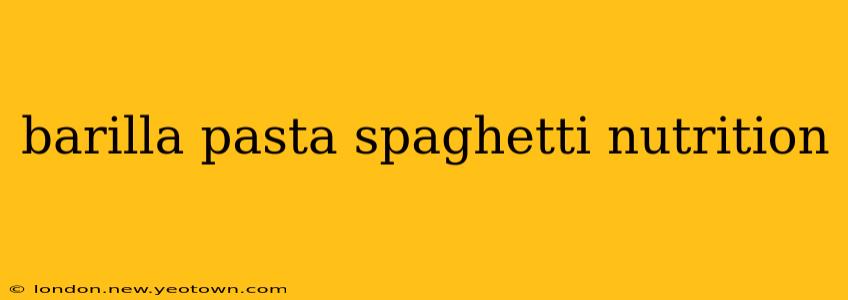 barilla pasta spaghetti nutrition