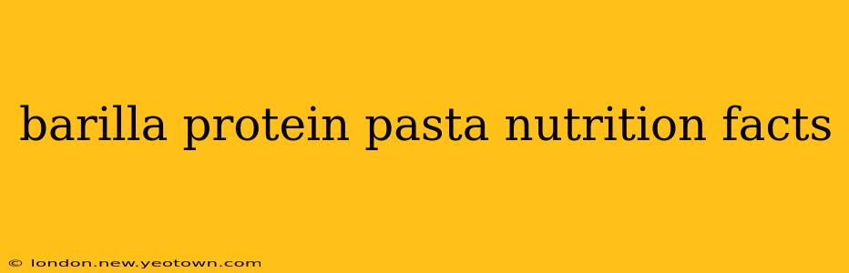 barilla protein pasta nutrition facts