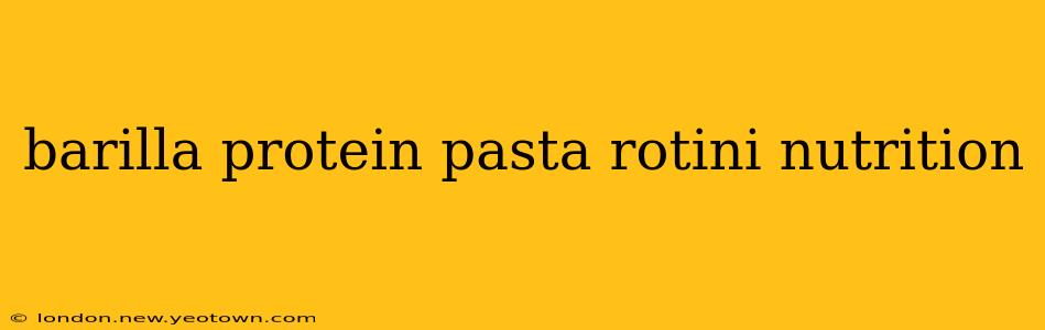 barilla protein pasta rotini nutrition
