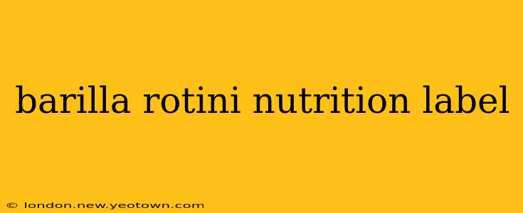 barilla rotini nutrition label