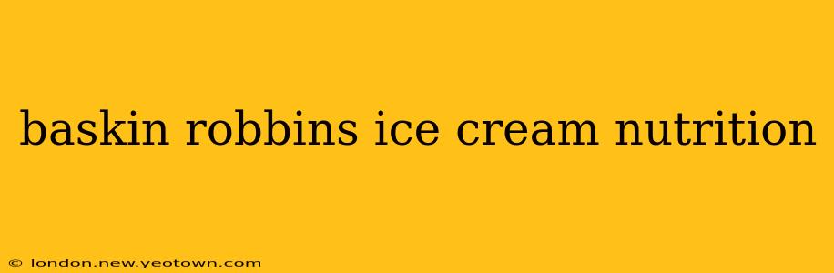 baskin robbins ice cream nutrition