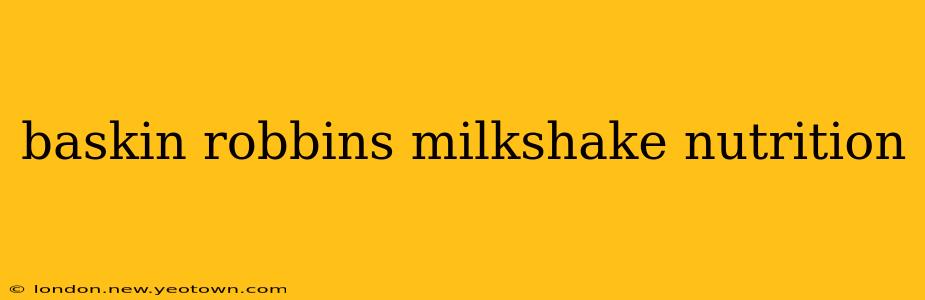 baskin robbins milkshake nutrition