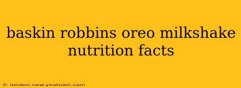 baskin robbins oreo milkshake nutrition facts
