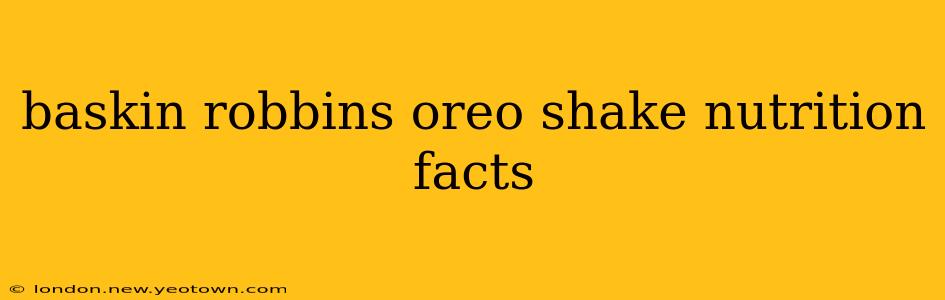 baskin robbins oreo shake nutrition facts
