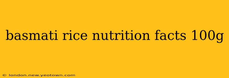 basmati rice nutrition facts 100g