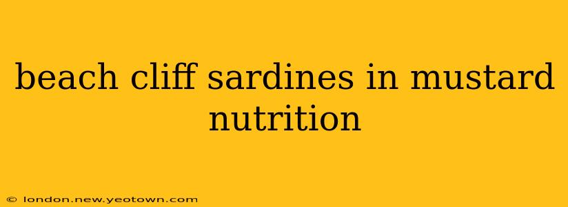 beach cliff sardines in mustard nutrition