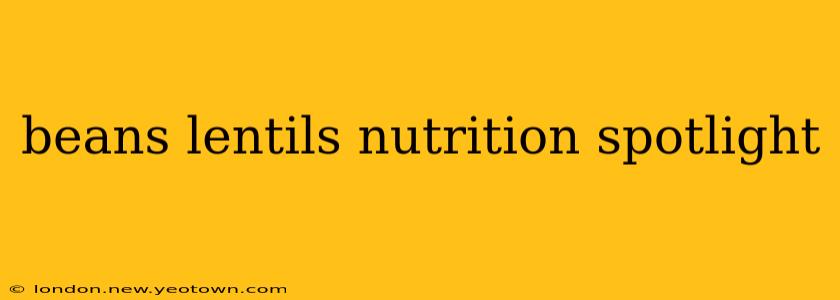 beans lentils nutrition spotlight