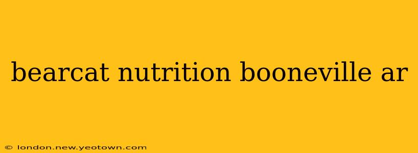 bearcat nutrition booneville ar