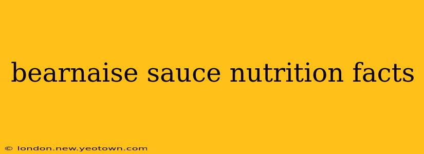 bearnaise sauce nutrition facts