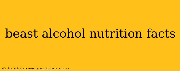 beast alcohol nutrition facts