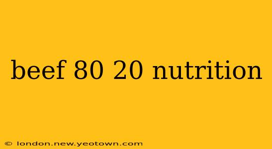 beef 80 20 nutrition
