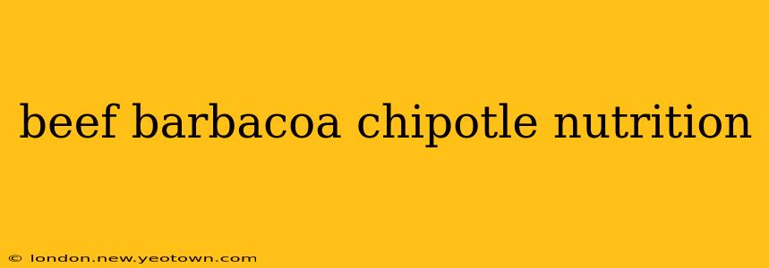 beef barbacoa chipotle nutrition