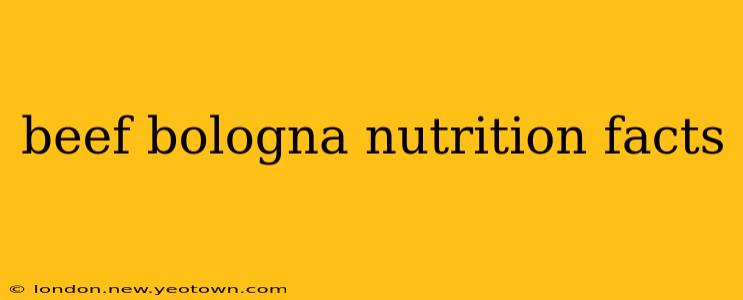 beef bologna nutrition facts