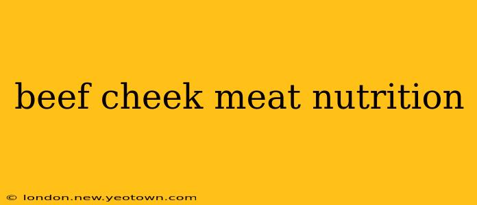 beef cheek meat nutrition