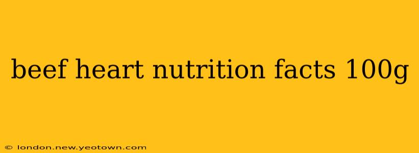 beef heart nutrition facts 100g