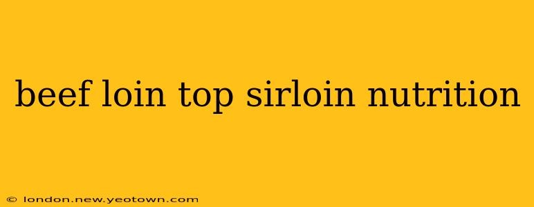 beef loin top sirloin nutrition