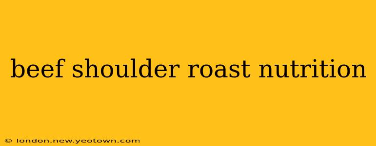 beef shoulder roast nutrition