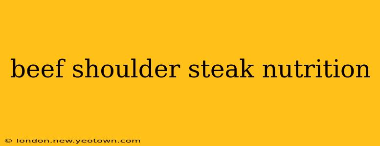 beef shoulder steak nutrition