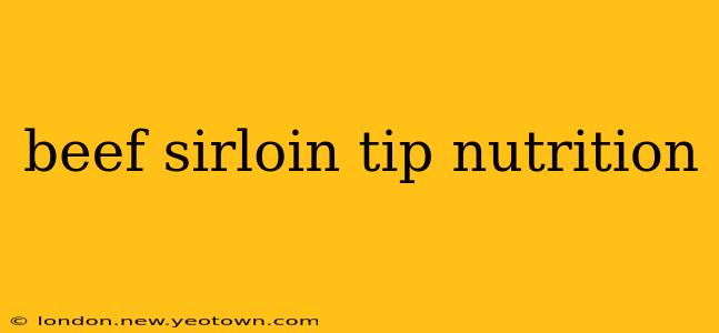 beef sirloin tip nutrition