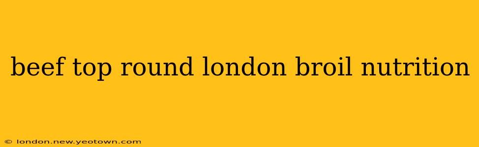 beef top round london broil nutrition