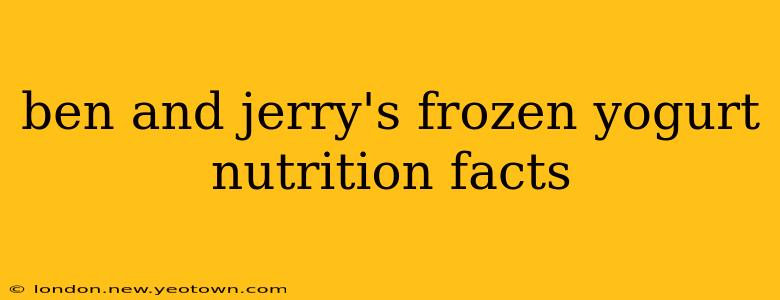 ben and jerry's frozen yogurt nutrition facts