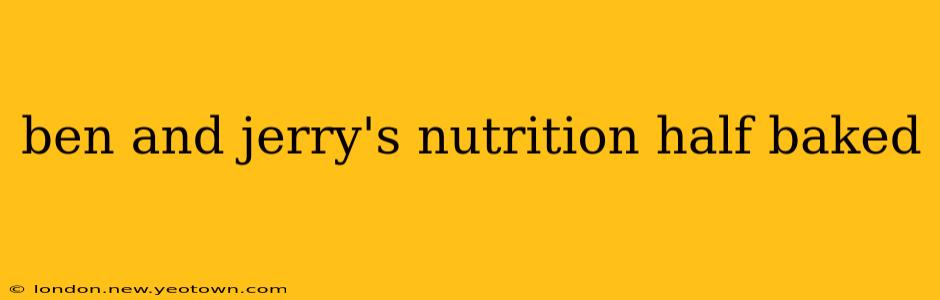 ben and jerry's nutrition half baked