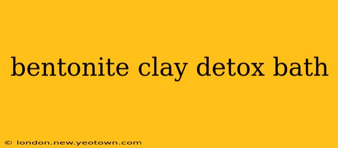 bentonite clay detox bath