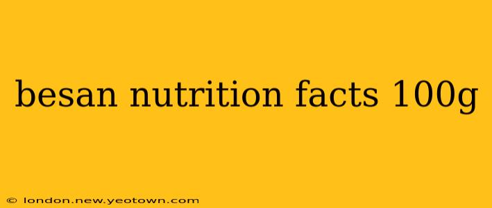 besan nutrition facts 100g