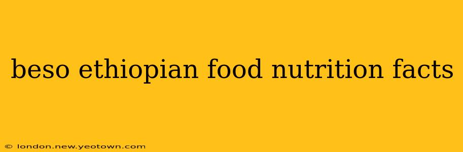 beso ethiopian food nutrition facts