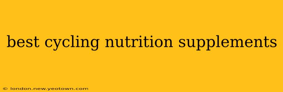 best cycling nutrition supplements