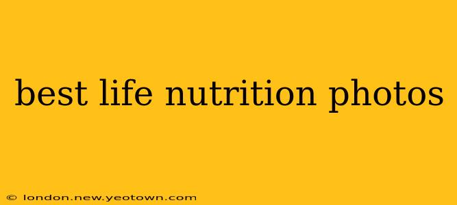 best life nutrition photos