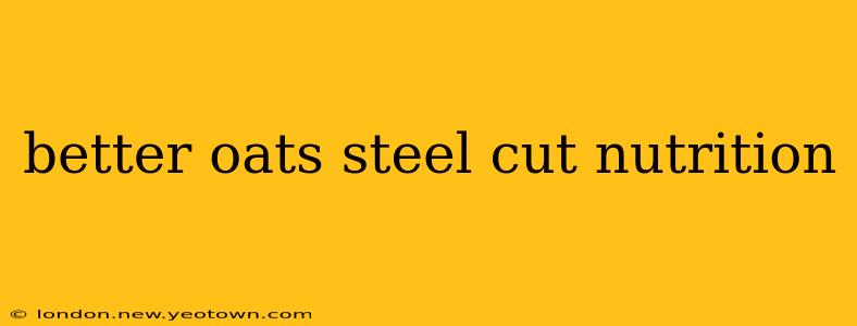 better oats steel cut nutrition