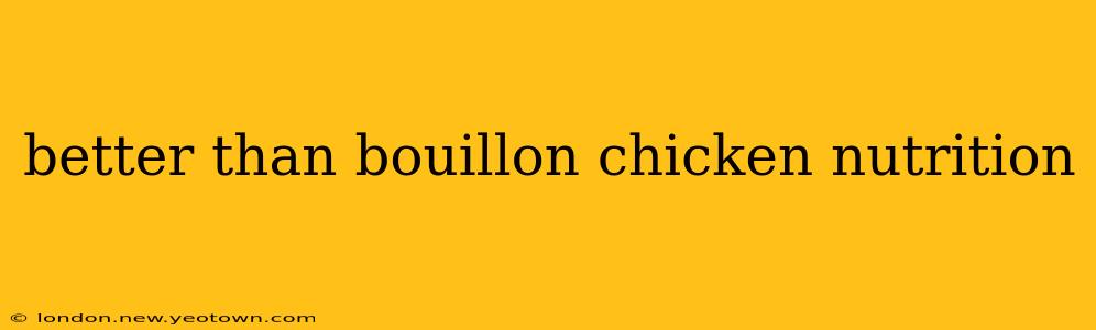 better than bouillon chicken nutrition