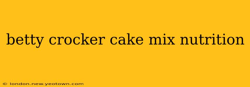betty crocker cake mix nutrition