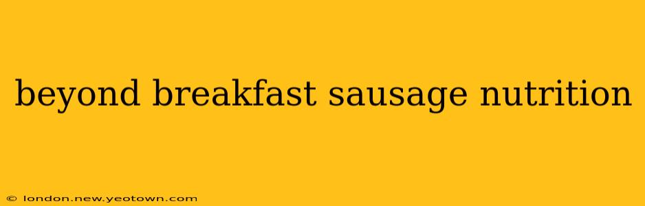 beyond breakfast sausage nutrition